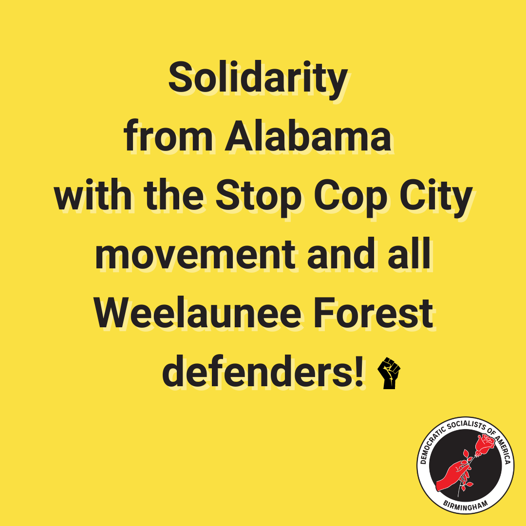 Solidarity from Alabama with the Stop Cop City movement and all Weelaunee Forest defenders!